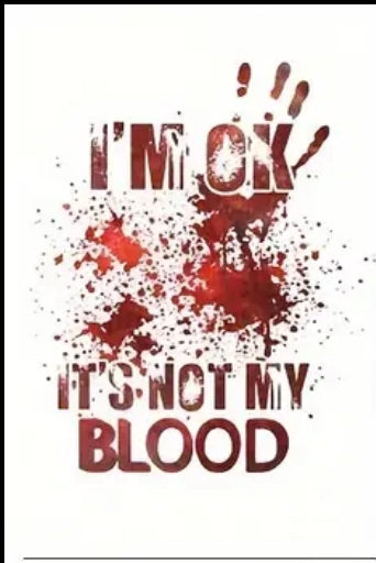“Its Not my Blood”  Funny Graphic Tee