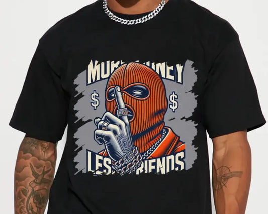 “More Money, Less Friends ”  Funny Graphic Tee